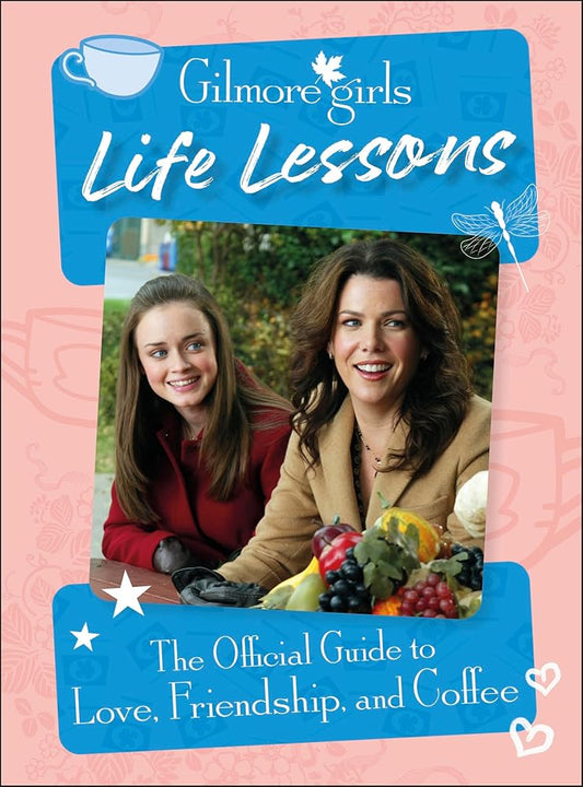 Gilmore Girls Life Lessons: The Official Guide to Love, Friendship, and Coffee cover image