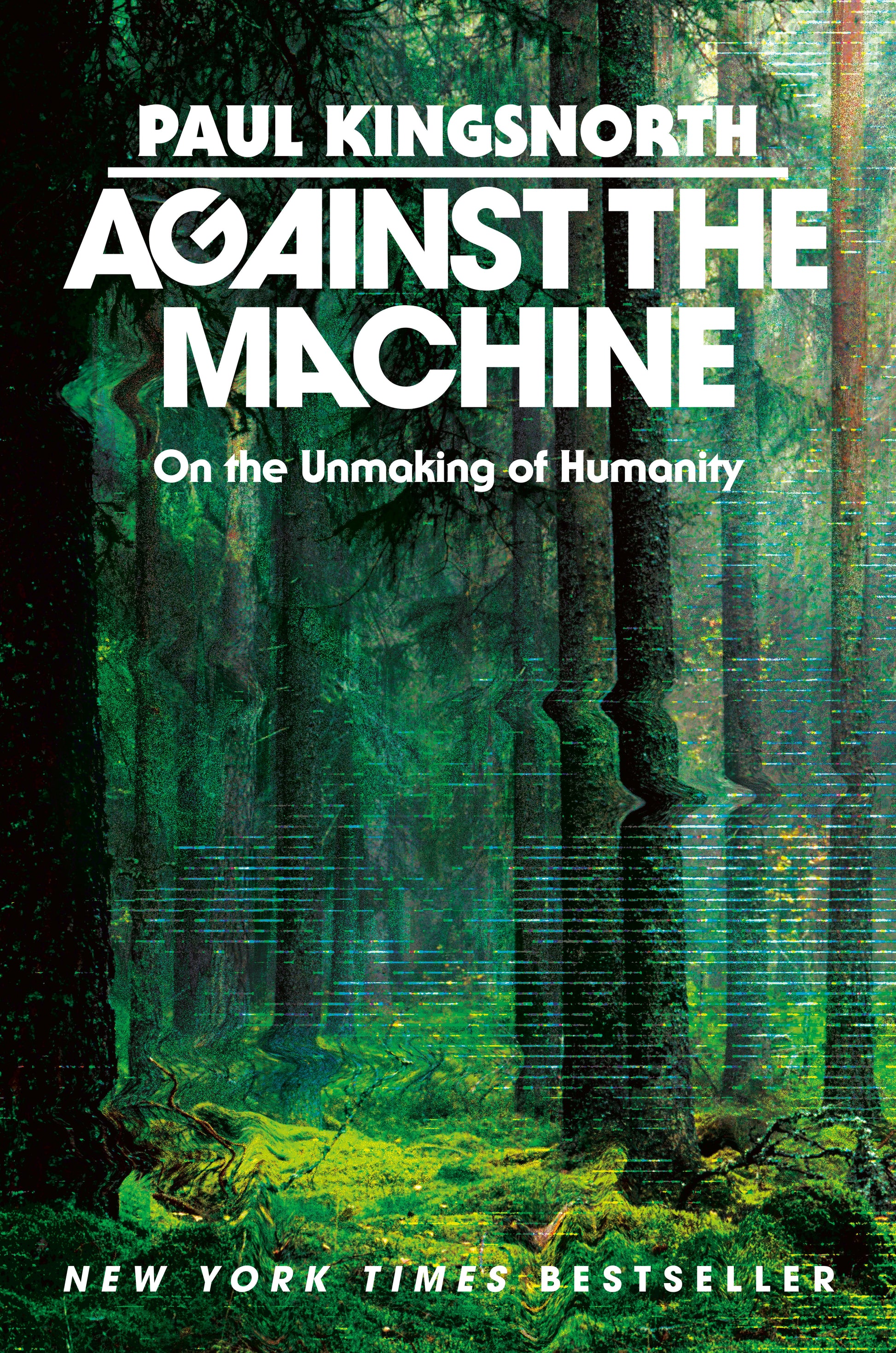 Against the Machine - On the Unmaking of Humanity