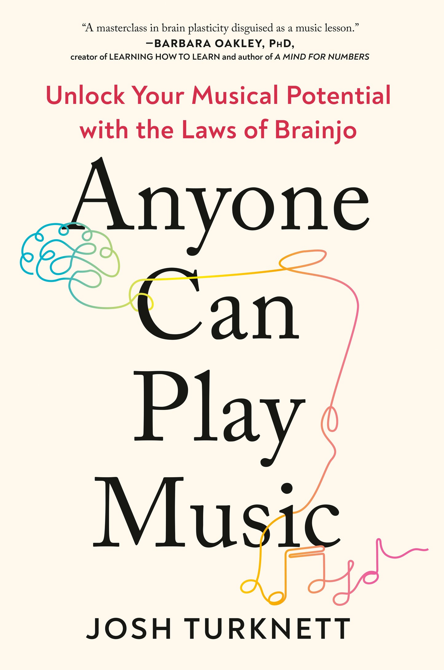 Anyone Can Play Music - Unlock Your Musical Potential with the Laws of Brainjo