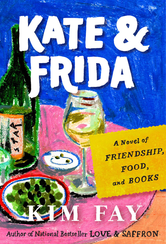 Kate & Frida - A Novel of Friendship, Food, and Books (Love & Saffron Series) (Book:2)