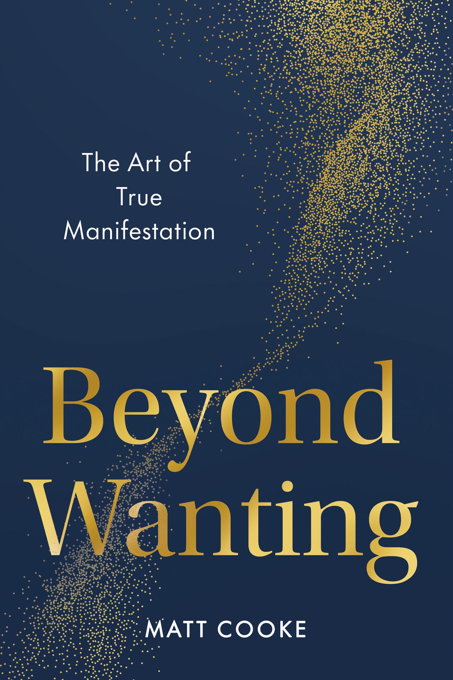 Beyond Wanting - The Art of True Manifestation