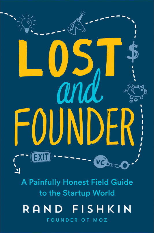 Lost and Founder - A Painfully Honest Field Guide to the Startup World