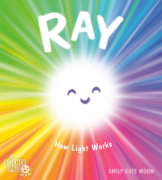Ray - How Light Works (A Science Pals Book)