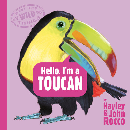 Hello, I'm a Toucan (Meet the Wild Things, Book 5) (Meet the Wild Things) (Book:5)