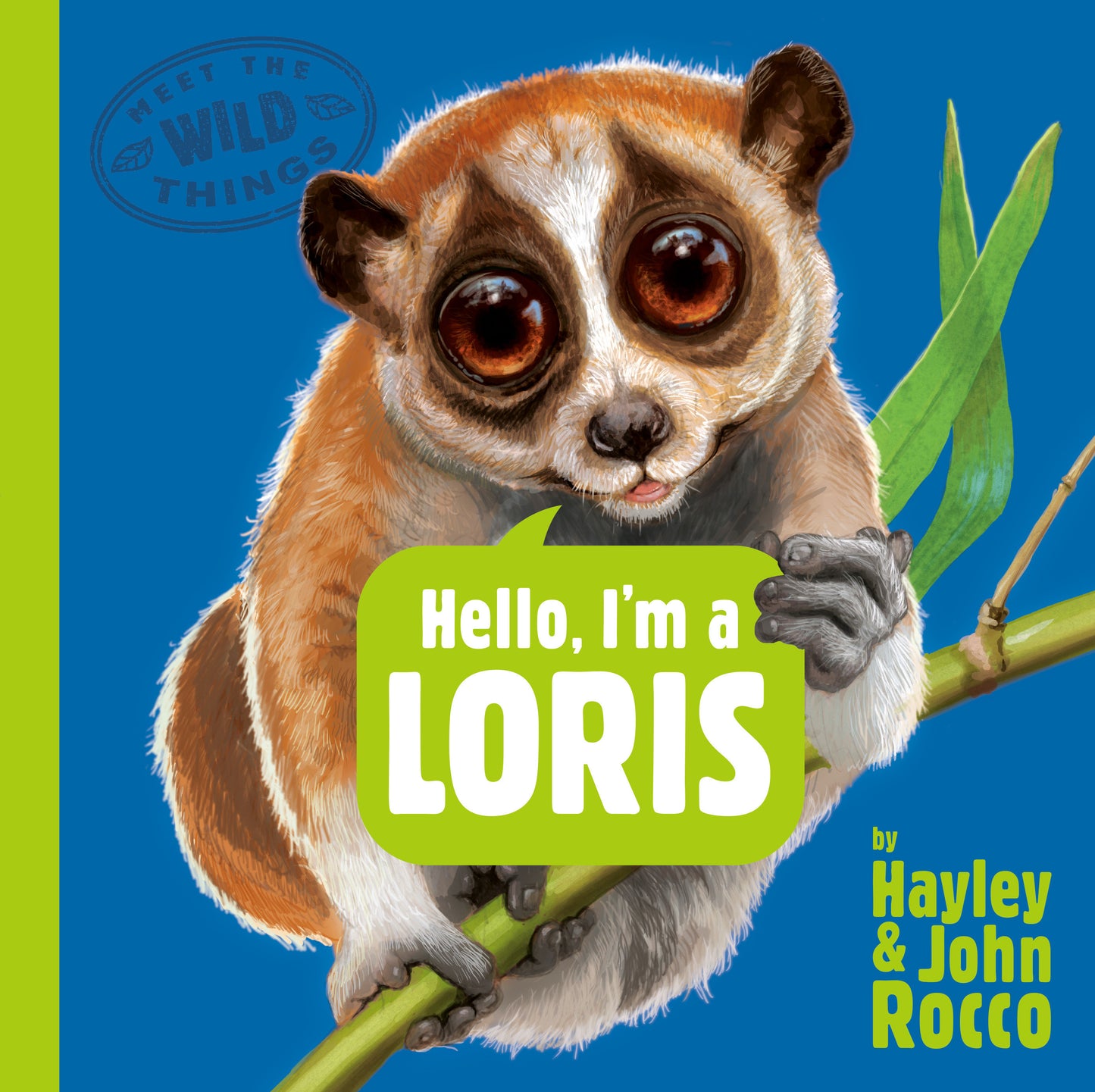 Hello, I'm a Loris (Meet the Wild Things, Book 6) (Meet the Wild Things) (Book:6)