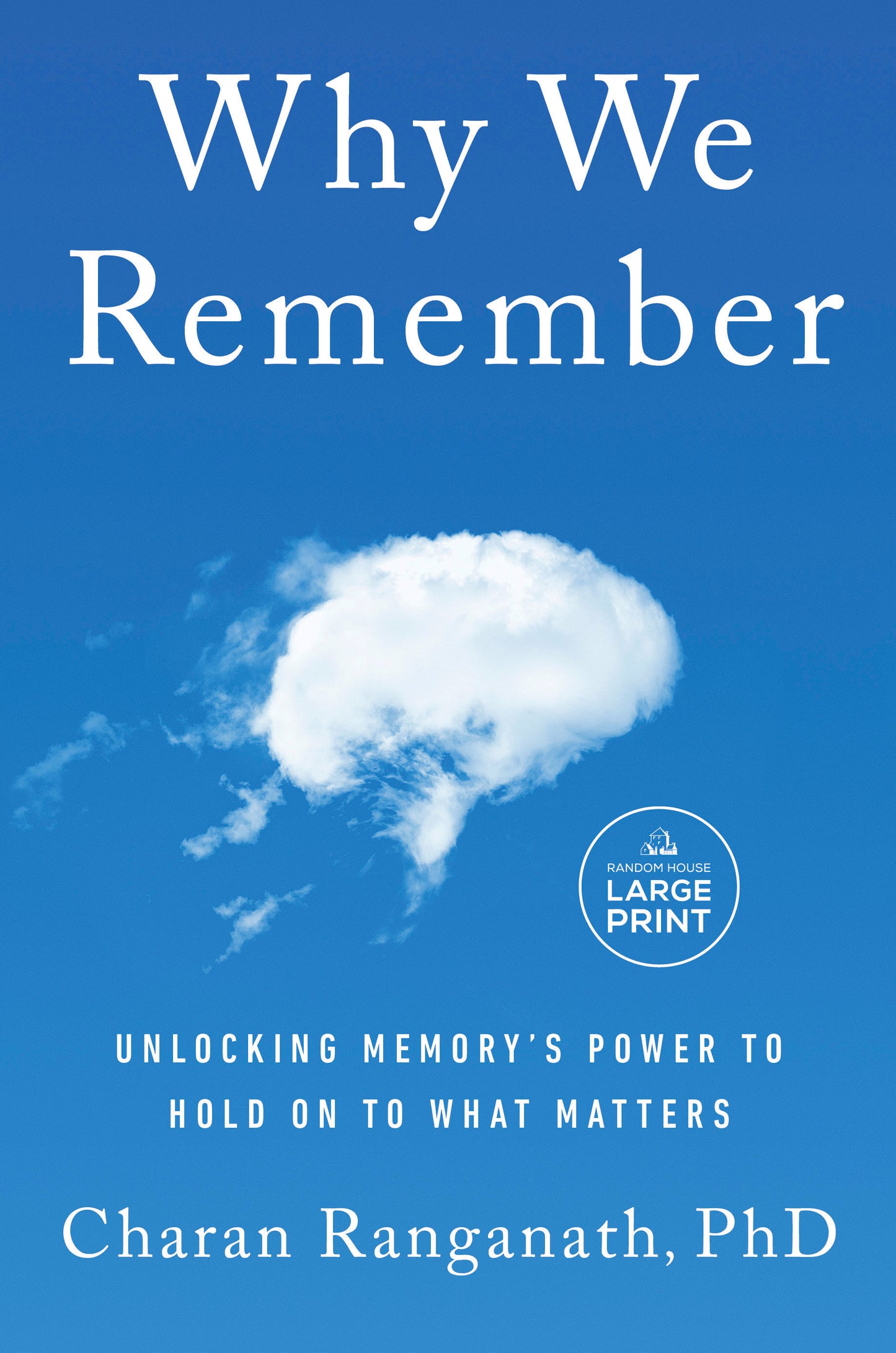 Why We Remember - Unlocking Memory's Power to Hold on to What Matters