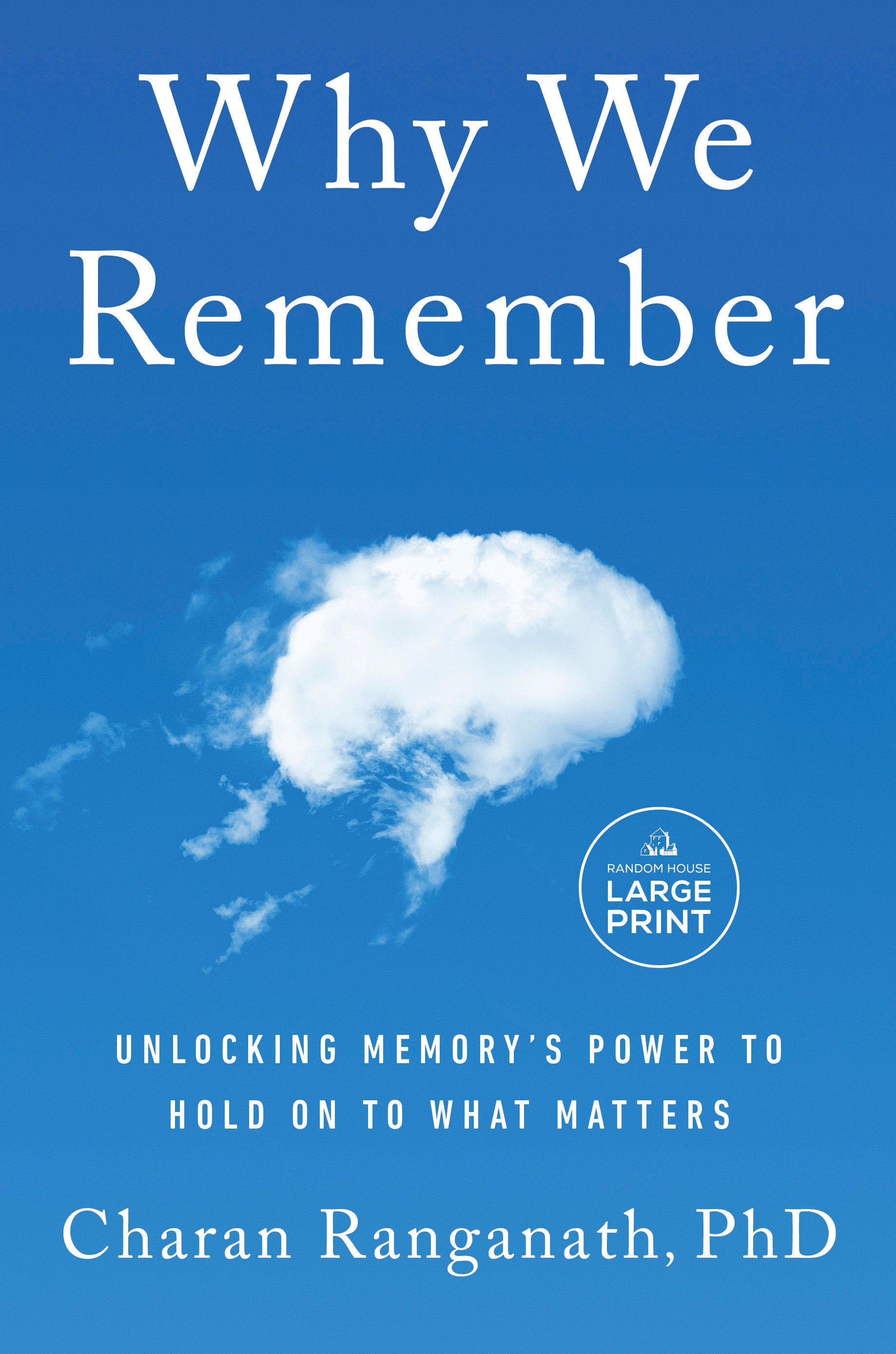 Why We Remember - Unlocking Memory's Power to Hold on to What Matters
