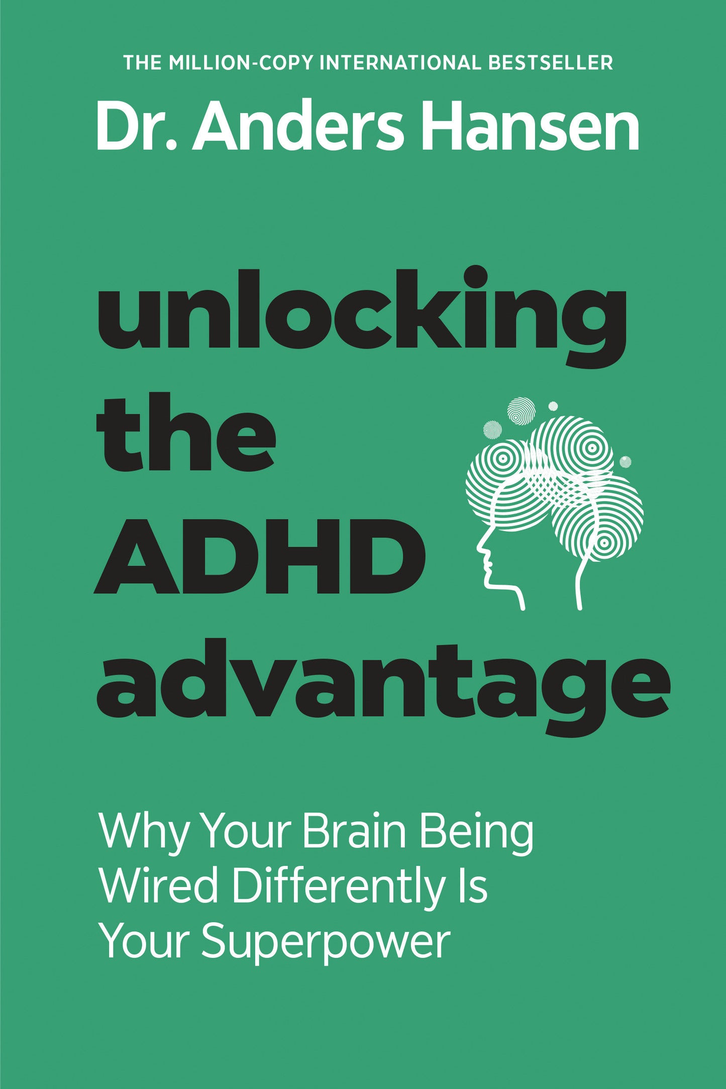 Unlocking the ADHD Advantage - Why Your Brain Being Wired Differently Is Your Superpower