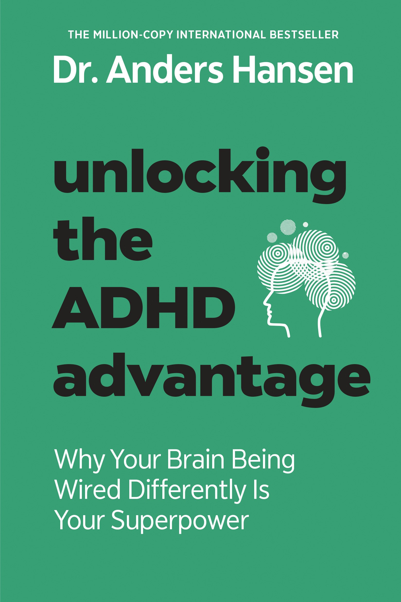Unlocking the ADHD Advantage - Why Your Brain Being Wired Differently Is Your Superpower
