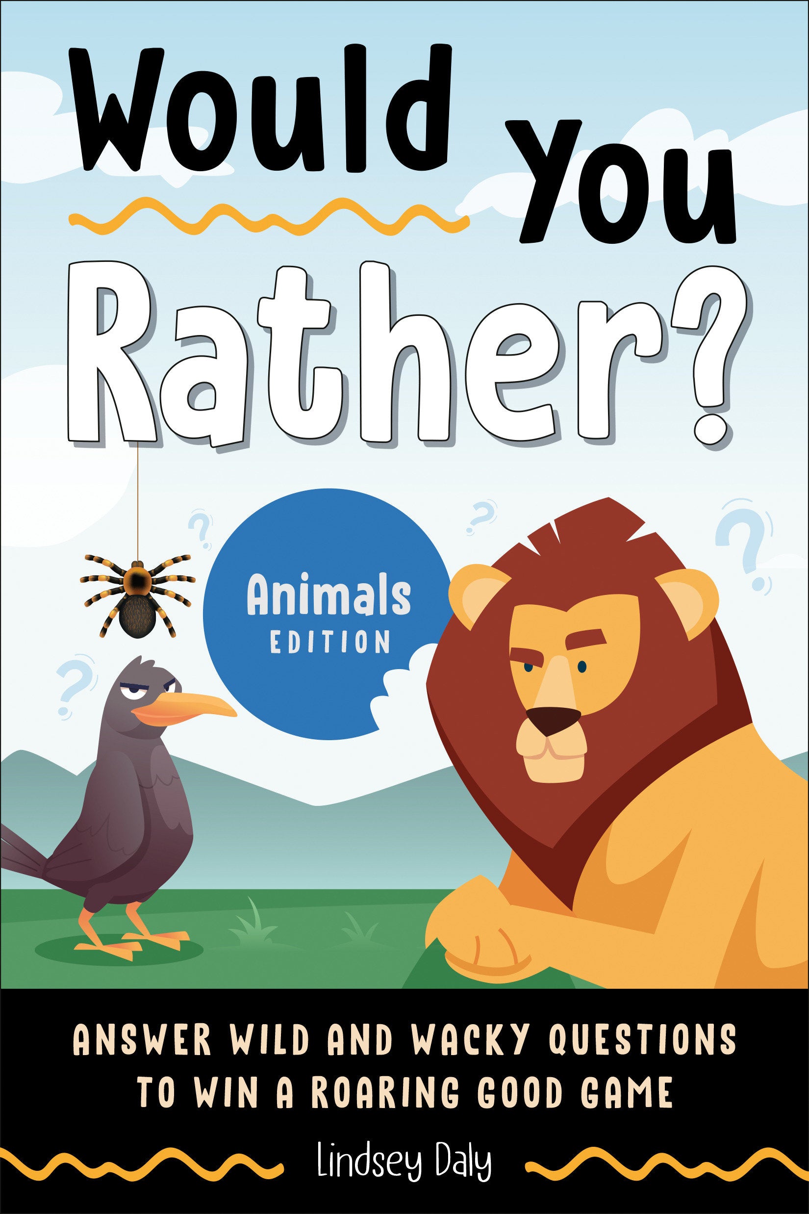Would You Rather? Animals Edition - Answer Wild and Wacky Questions to Win a Roaring Good Game (Would You Rather?)