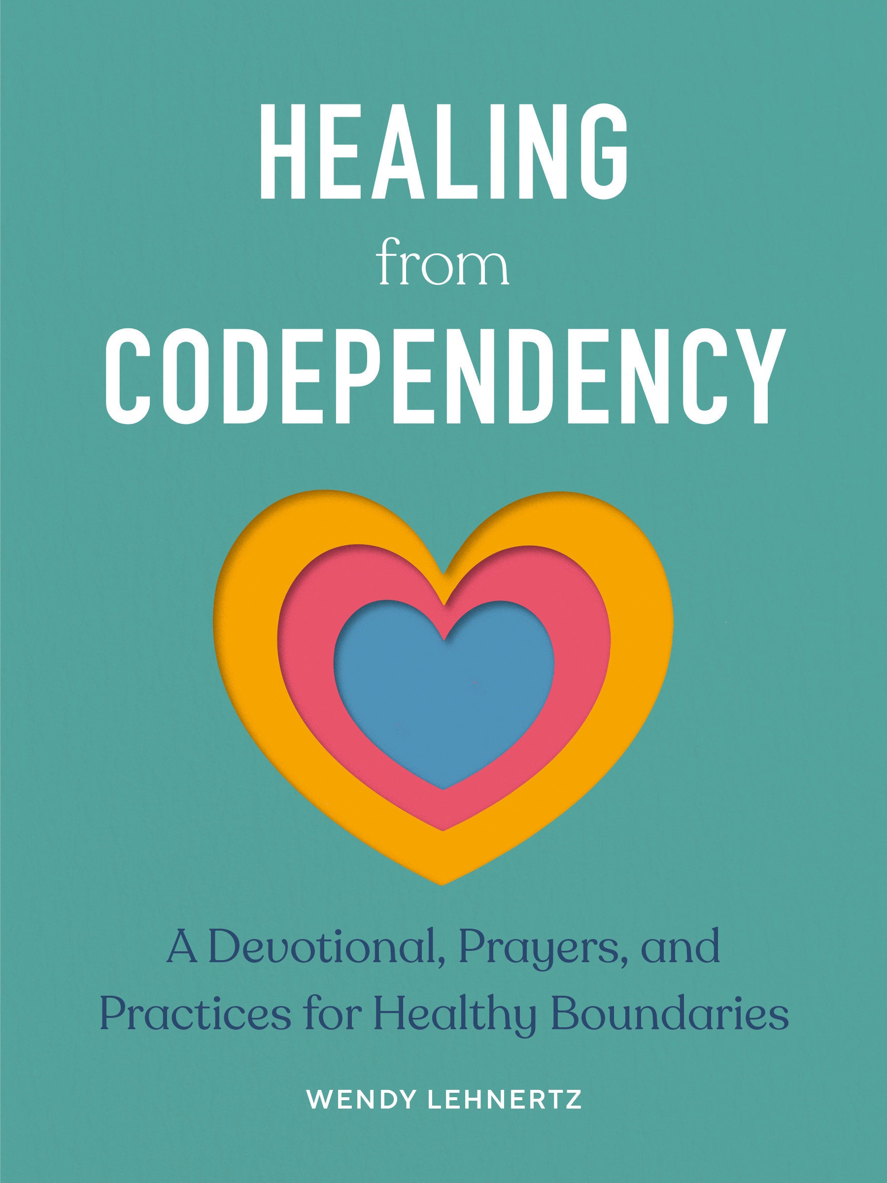 Healing from Codependency - A Devotional with Prayers and Practices for Healthy Boundaries