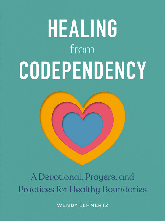 Healing from Codependency - A Devotional with Prayers and Practices for Healthy Boundaries