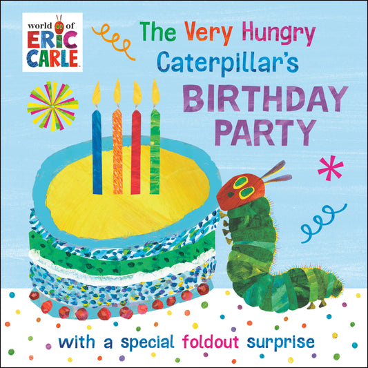 The Very Hungry Caterpillar's Birthday Party - with a Special Foldout Surprise