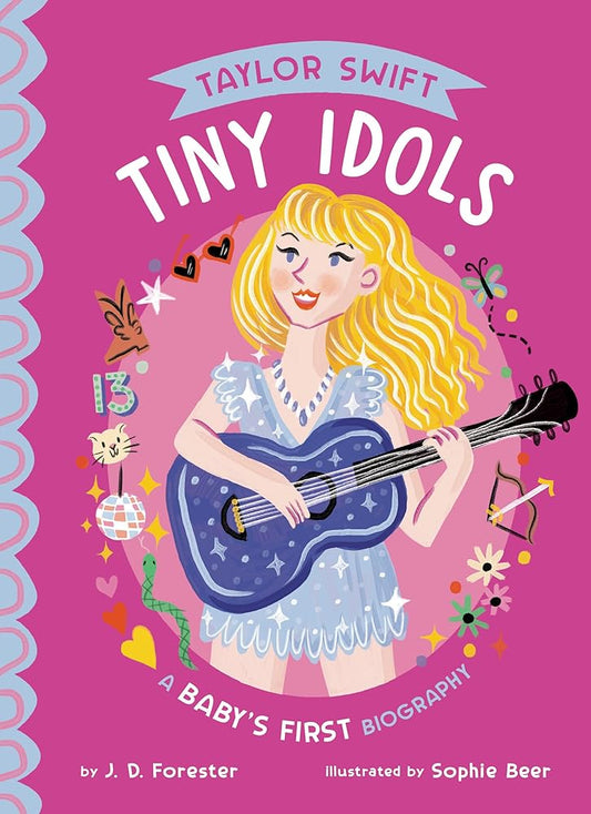 Taylor Swift: A Baby's First Biography (Tiny Idols) by J. D. Forester, Sophie Beer