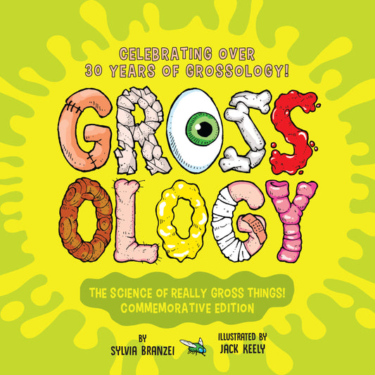 Grossology: The Science of Really Gross Things! - Commemorative Edition: Celebrating Over 30 Years of Grossology! (Grossology)