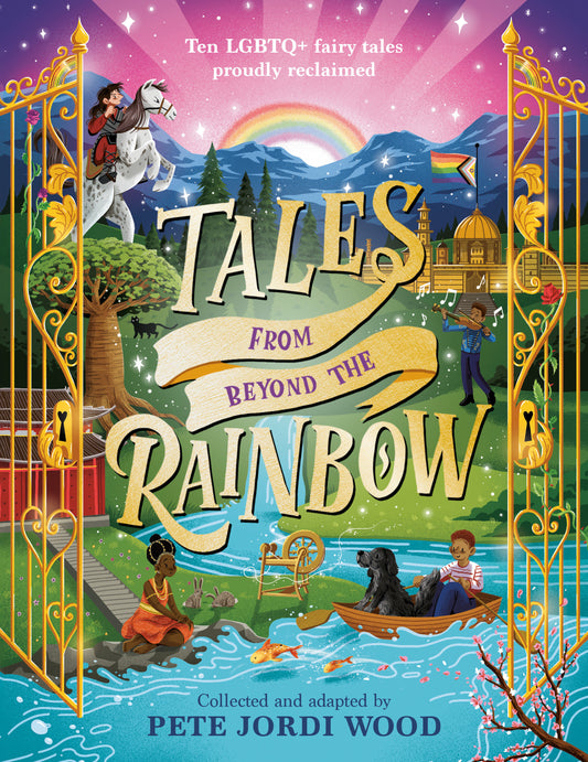 Tales from Beyond the Rainbow - Ten LGBTQ+ Fairy Tales Proudly Reclaimed