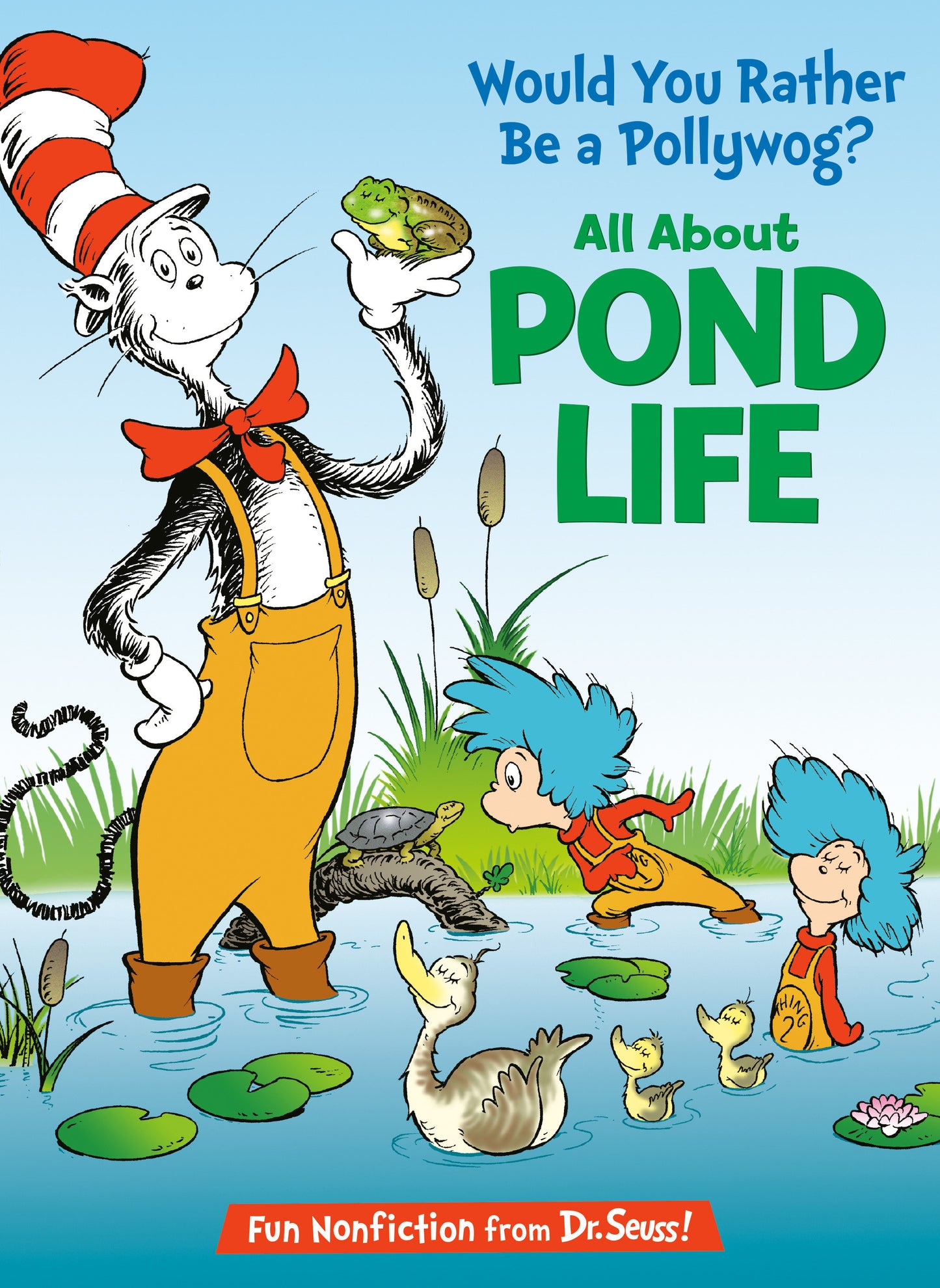 Would You Rather Be a Pollywog? All About Pond Life (The Cat in the Hat's Learning Library)