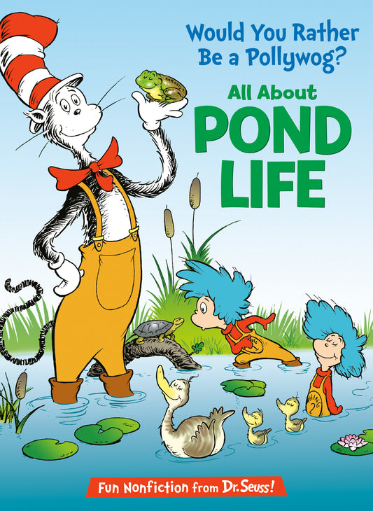 Would You Rather Be a Pollywog? All About Pond Life (The Cat in the Hat's Learning Library)