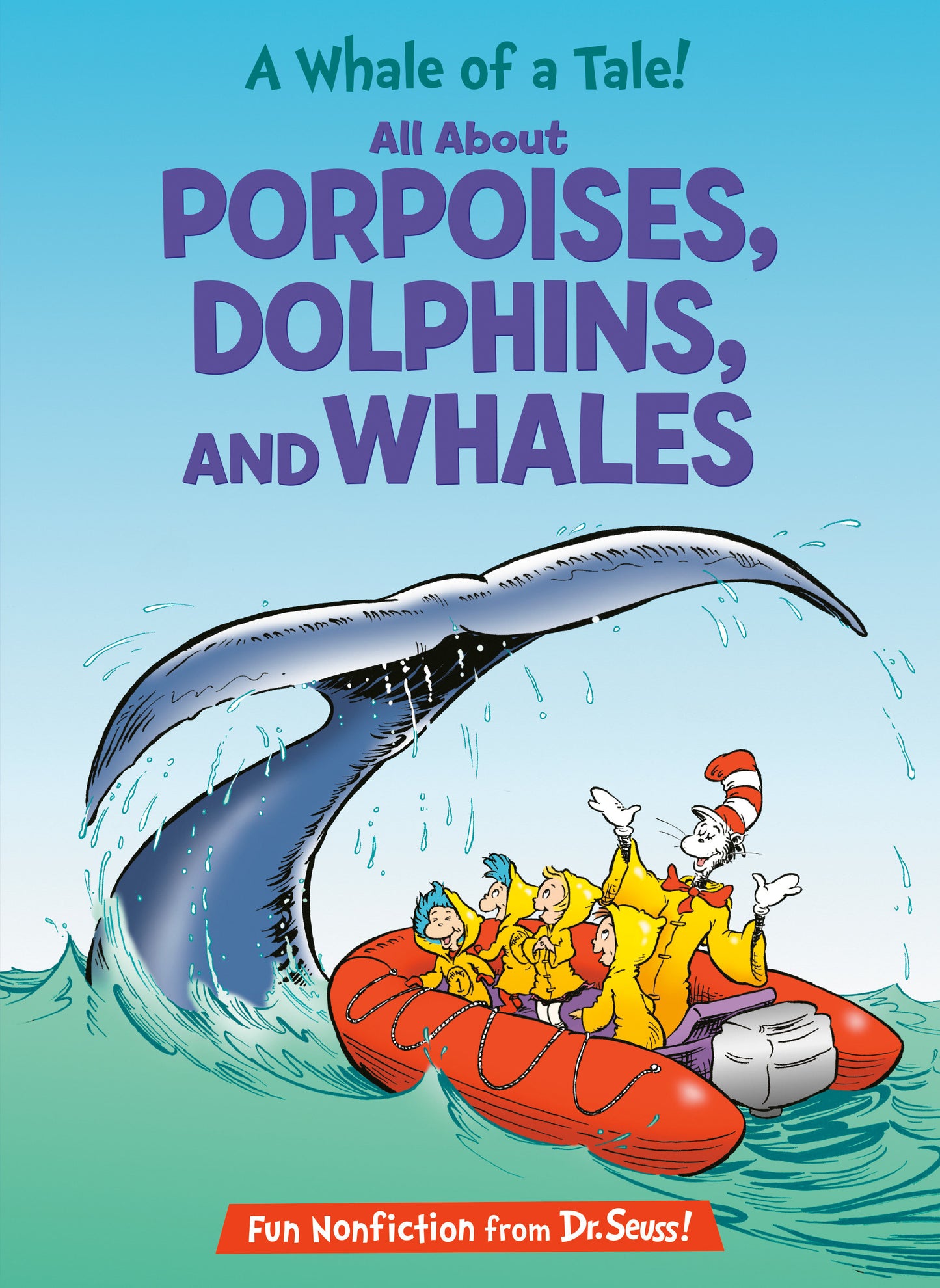 A Whale of a Tale! All About Porpoises, Dolphins, and Whales (The Cat in the Hat's Learning Library)