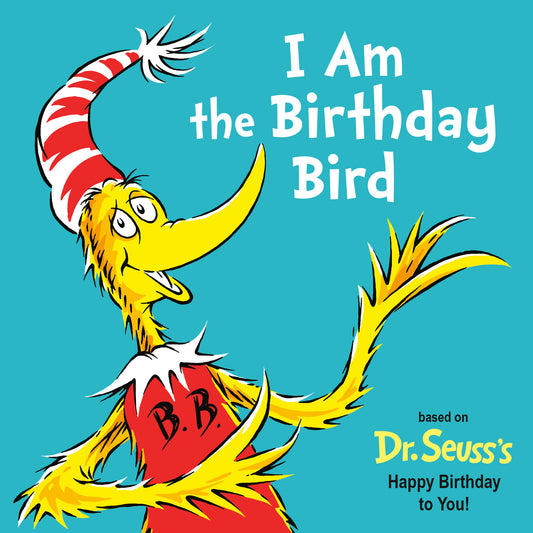 I Am the Birthday Bird - Based on the Dr. Seuss's Happy Birthday to You! (Dr. Seuss's I Am Board Books)