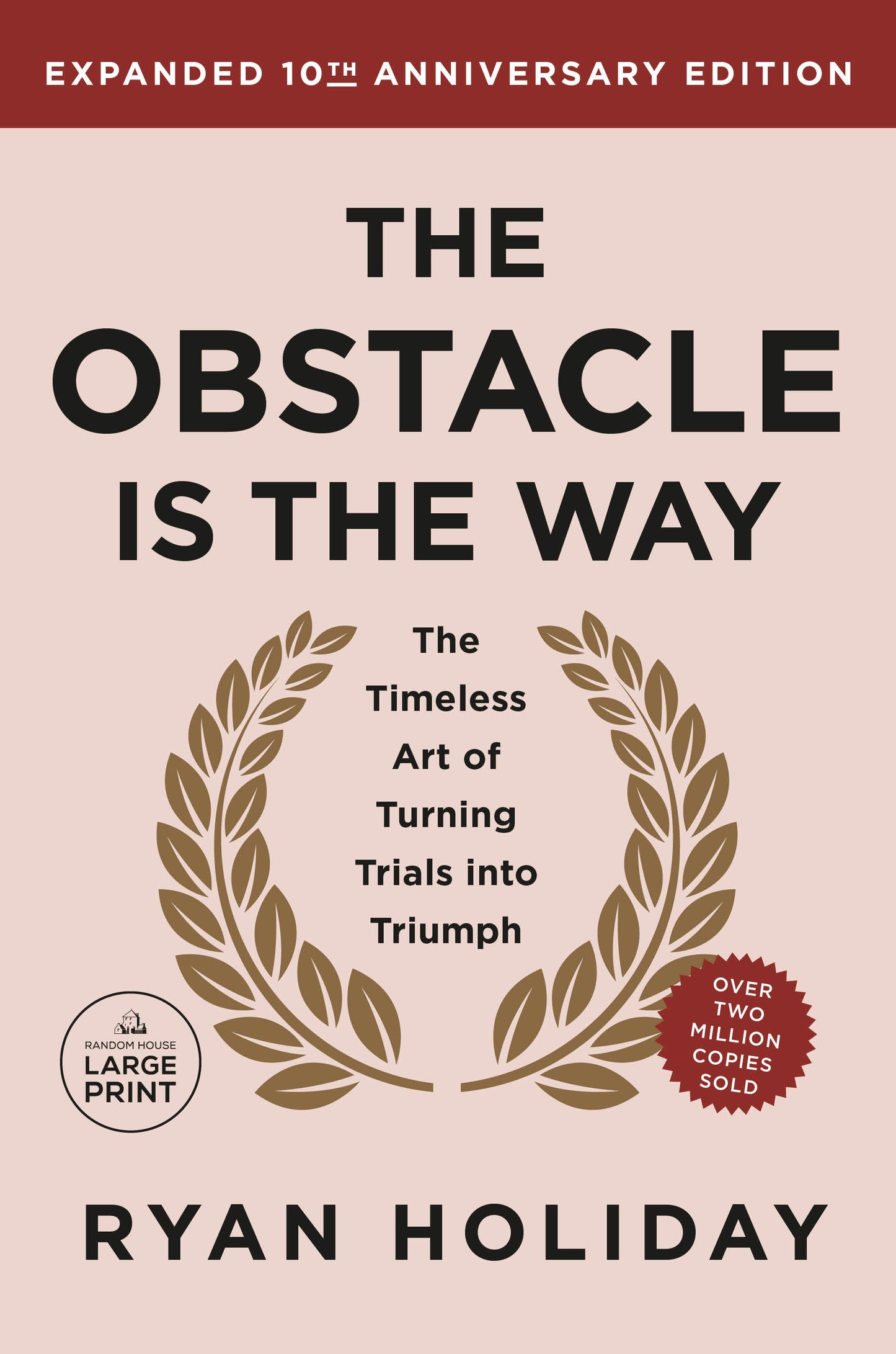 The Obstacle is the Way Expanded 10th Anniversary Edition - The Timeless Art of Turning Trials into Triumph