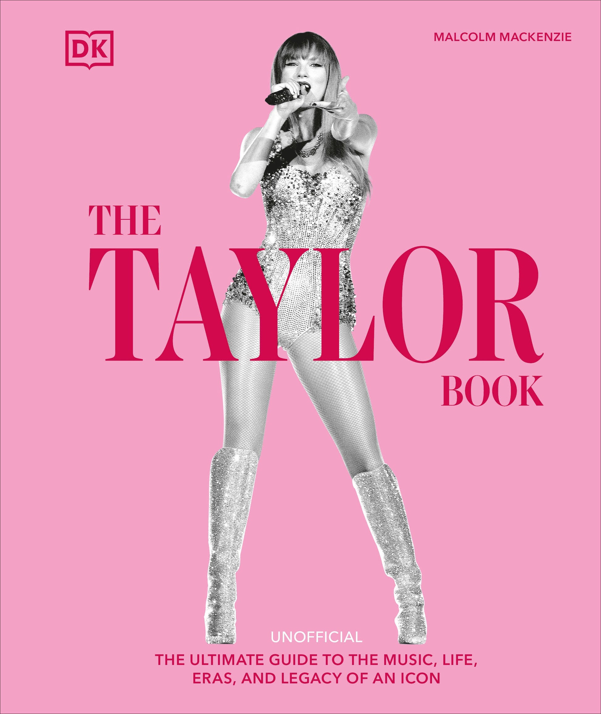 The Taylor Swift Book - The Ultimate Guide to the Music, Life, Eras, and Legacy of an Icon