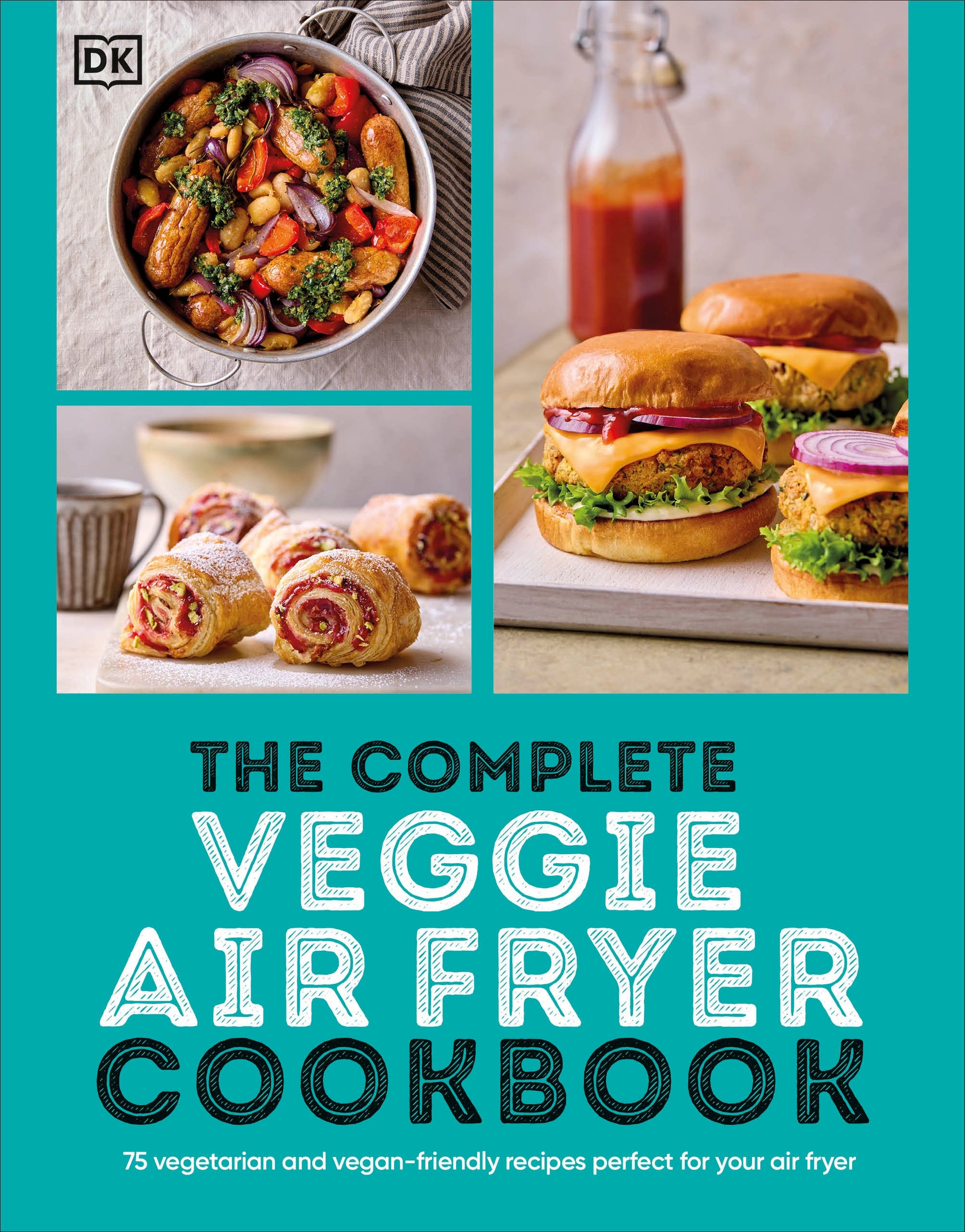 The Complete Veggie Air Fryer Cookbook - 75 Vegetarian and Vegan-Friendly Recipes, Perfect for Your Air Fryer