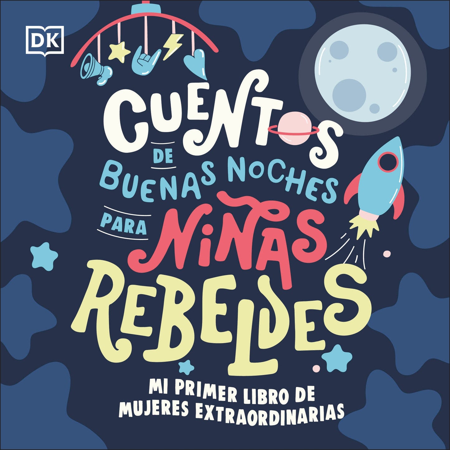 Mi primer libro de mujeres extraordinarias (Baby's First Book of Extraordinary Women) - Cuentos de buenas noches para ni�as rebeldes