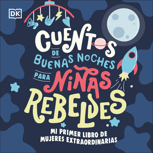 Mi primer libro de mujeres extraordinarias (Baby's First Book of Extraordinary Women) - Cuentos de buenas noches para ni�as rebeldes