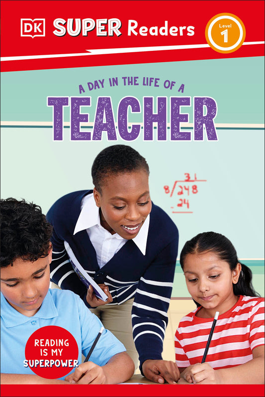 DK Super Readers Level 1 A Day in the Life of a Teacher (DK Super Readers)
