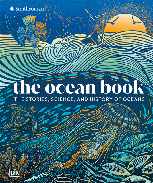 The Ocean Book - The Stories, Science, and History of Oceans (DK Nature Books)