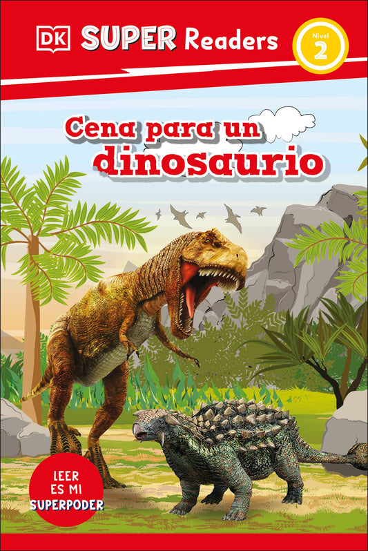 DK Super Readers Level 2 Spanish Translation Dinosaur Dinners - Cena para un dinosaurio, DK Super Readers Level 2: Dinosaur Dinners (DK Super Readers)