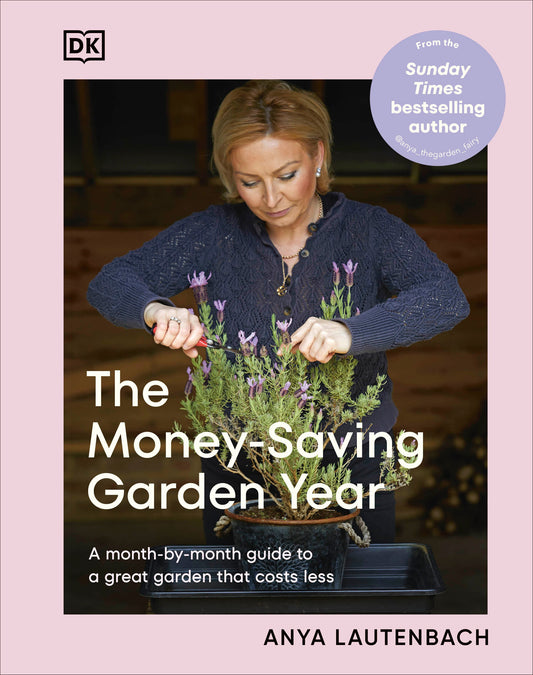 The Money-Saving Garden Year - A Month-by-month Guide to a Great Garden that Costs Less (The Money-Saving Gardener)
