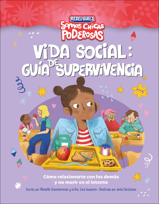 Vida social: guia de supervivencia (Rebel Girls Social Situation Survival Guide) - Como relacionarte con los demas y no morir en el intento (Growing Up Powerful�)