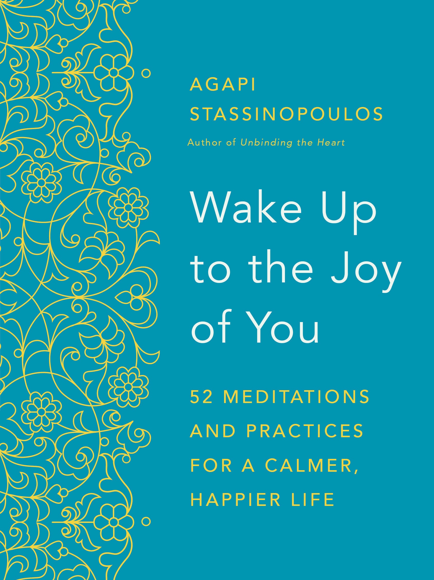 Wake Up to the Joy of You - 52 Meditations and Practices for a Calmer, Happier Life
