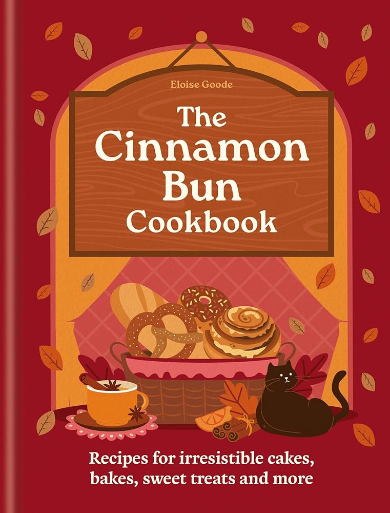The Cinnamon Bun Cookbook: Recipes for irresistible cakes, bakes, sweet treats and more cover image