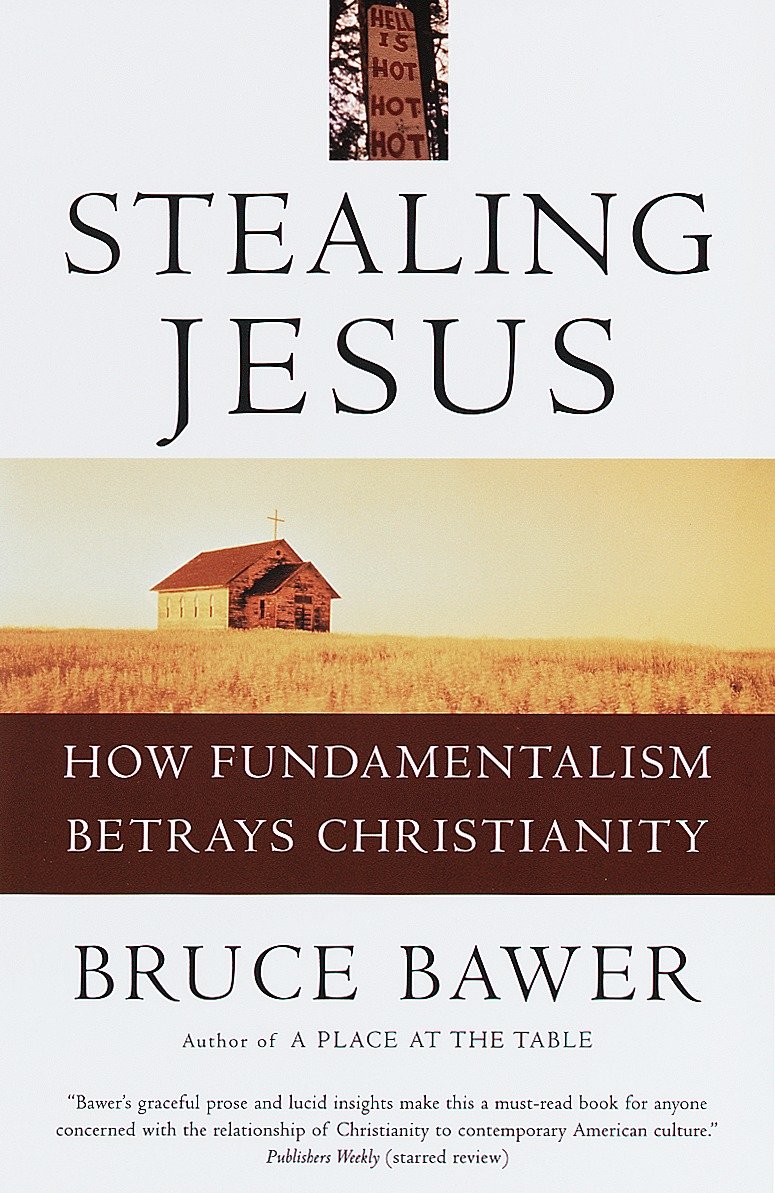 Stealing Jesus - How Fundamentalism Betrays Christianity