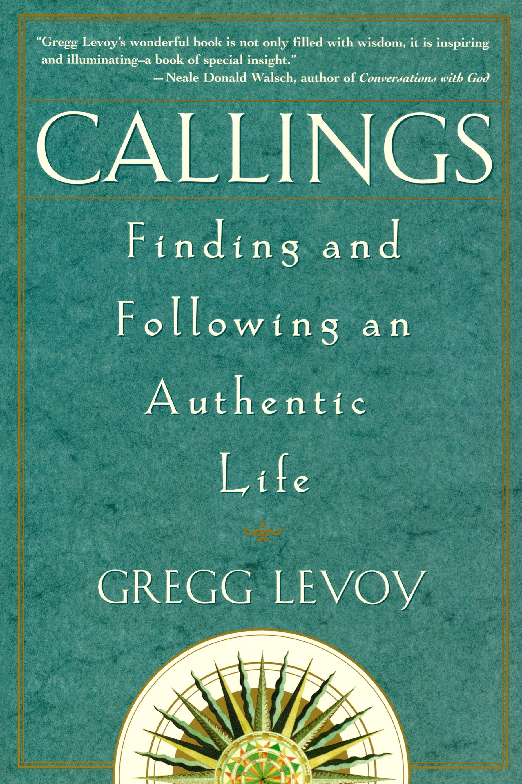 Callings - Finding and Following an Authentic Life