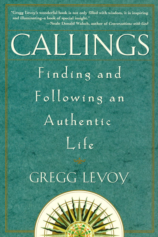 Callings - Finding and Following an Authentic Life