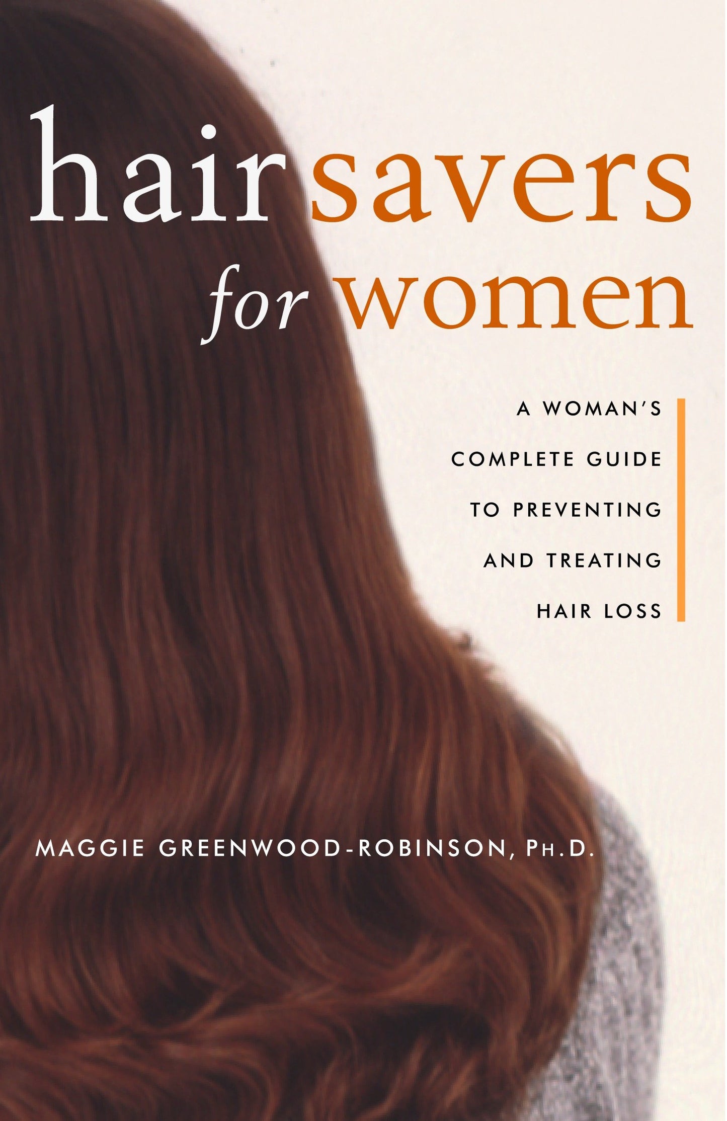 Hair Savers for Women - A Complete Guide to Preventing and Treating Hair Loss