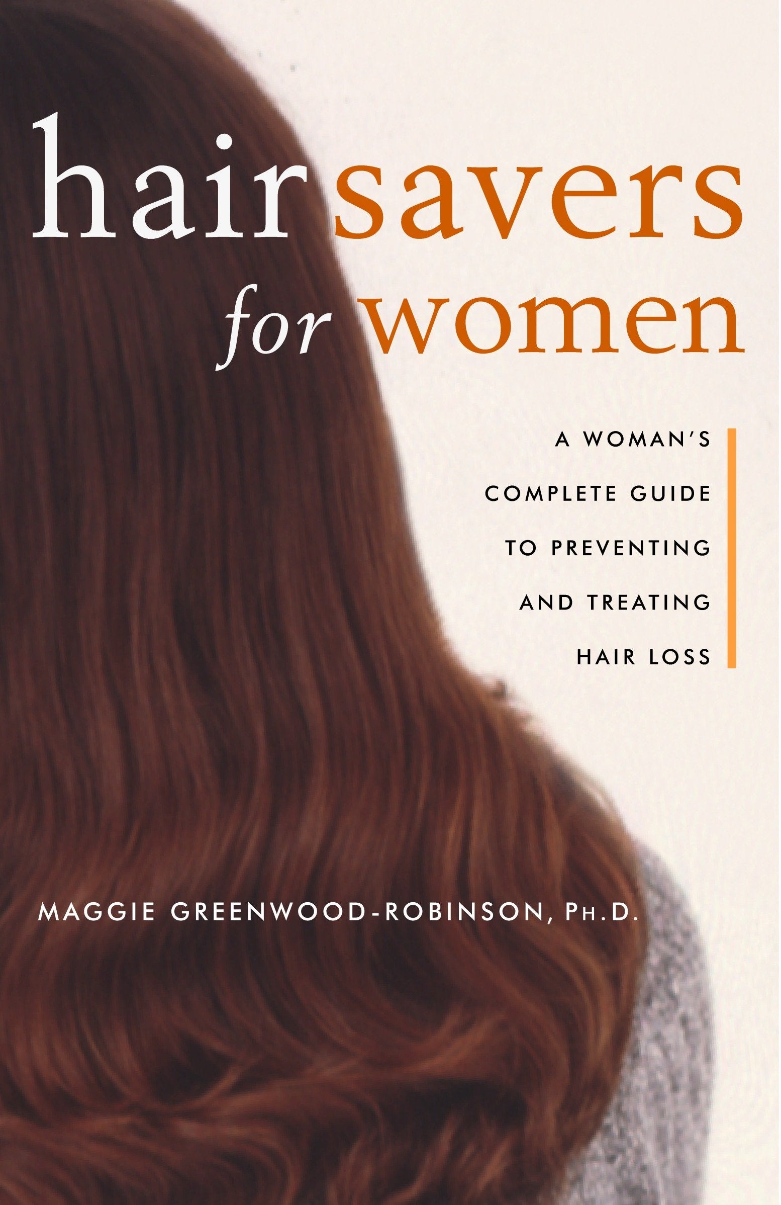 Hair Savers for Women - A Complete Guide to Preventing and Treating Hair Loss