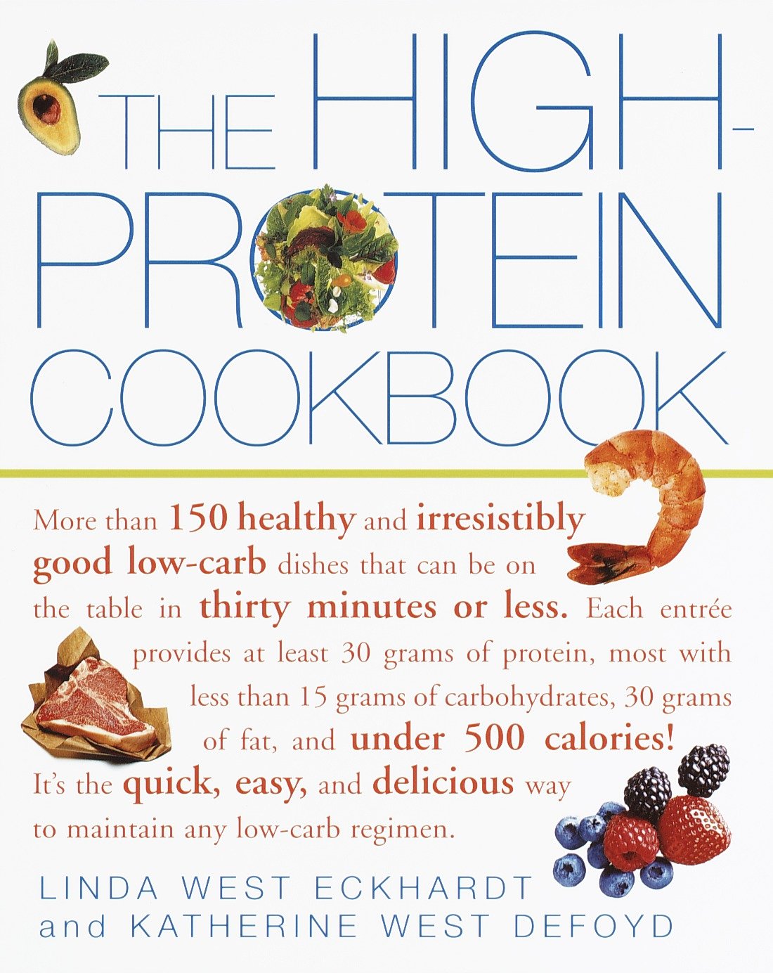 The High-Protein Cookbook - More than 150 healthy and irresistibly good low-carb dishes that can be on the table in thirty minutes or less.