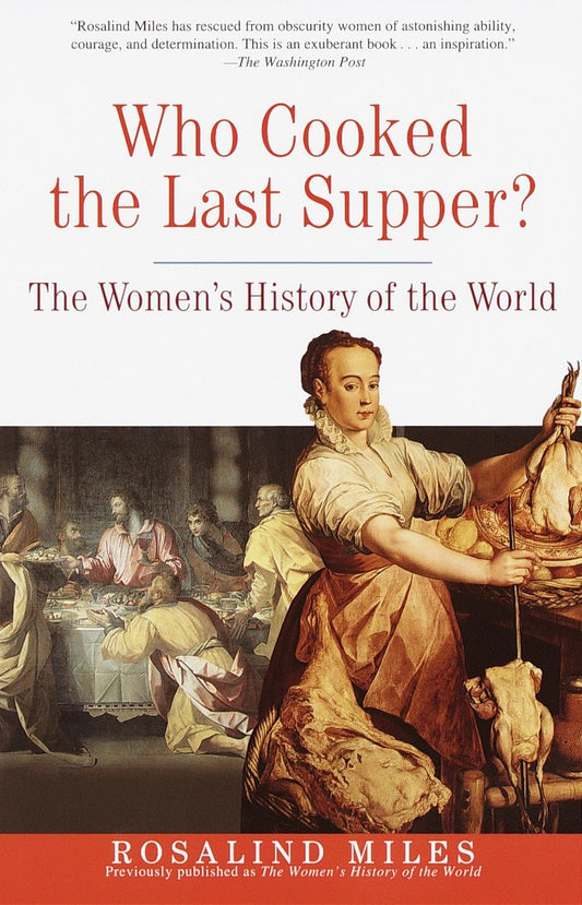 Who Cooked the Last Supper? - The Women's History of the World