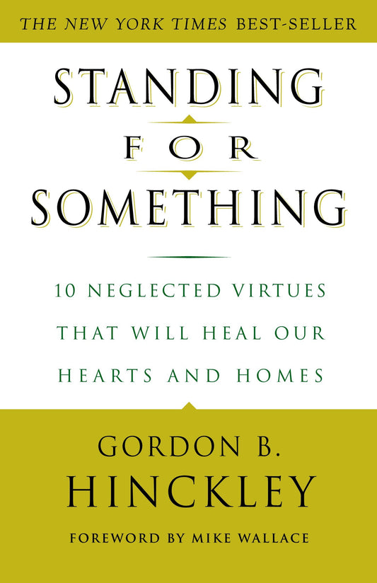 Standing for Something - 10 Neglected Virtues That Will Heal Our Hearts and Homes