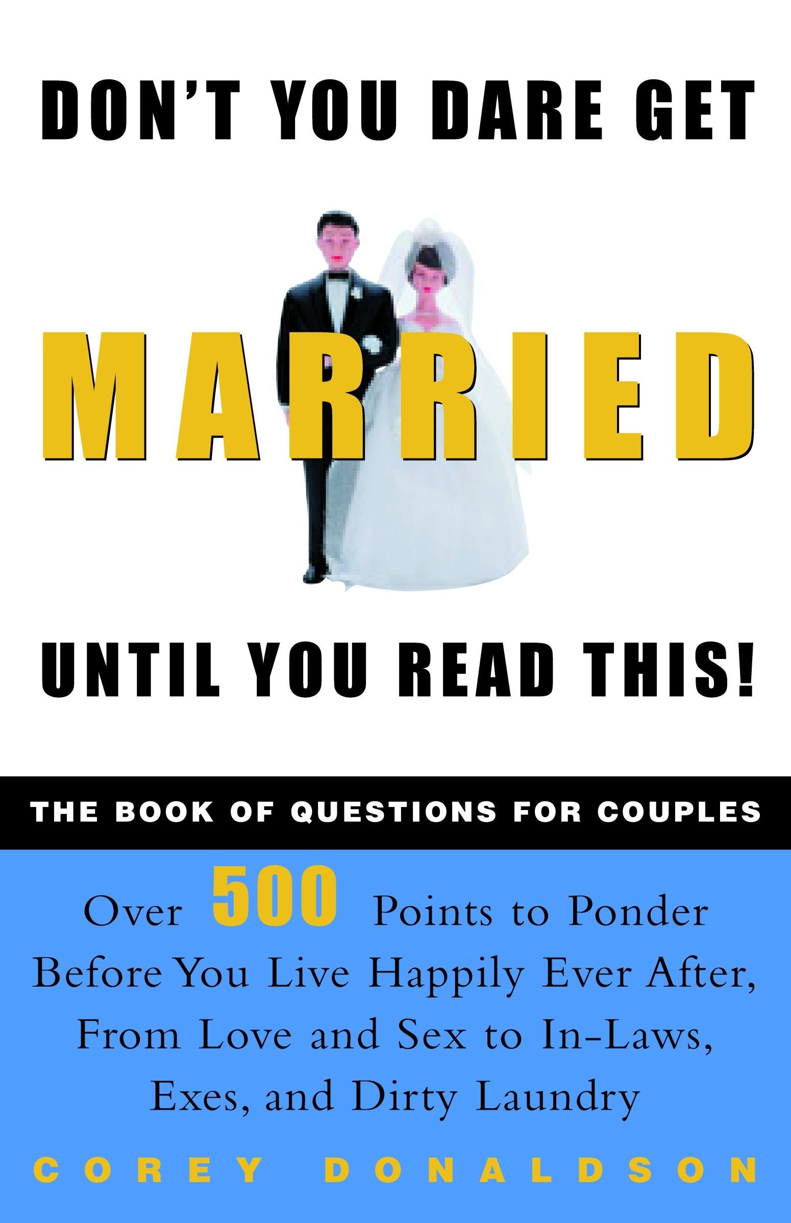 Don't You Dare Get Married Until You Read This! - The Book of Questions for Couples