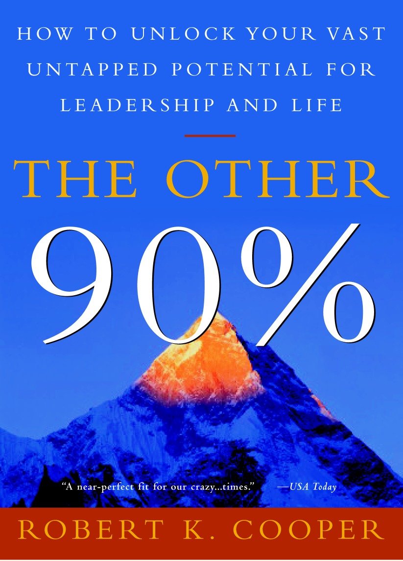 The Other 90% - How to Unlock Your Vast Untapped Potential for Leadership and Life