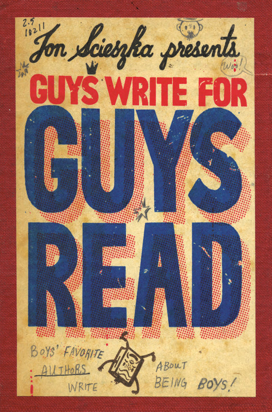 Guys Write for Guys Read - Boys' Favorite Authors Write About Being Boys