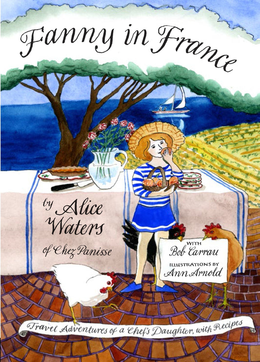 Fanny in France - Travel Adventures of a Chef's Daughter, with Recipes