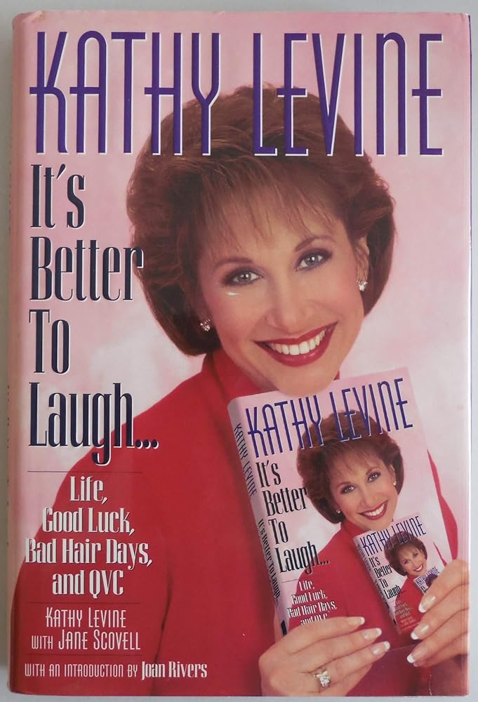 It's Better to Laugh... Life, Good Luck, Bad Hair Days, and QVC by Kathy Levine, Jane Scovell, Joan Rivers