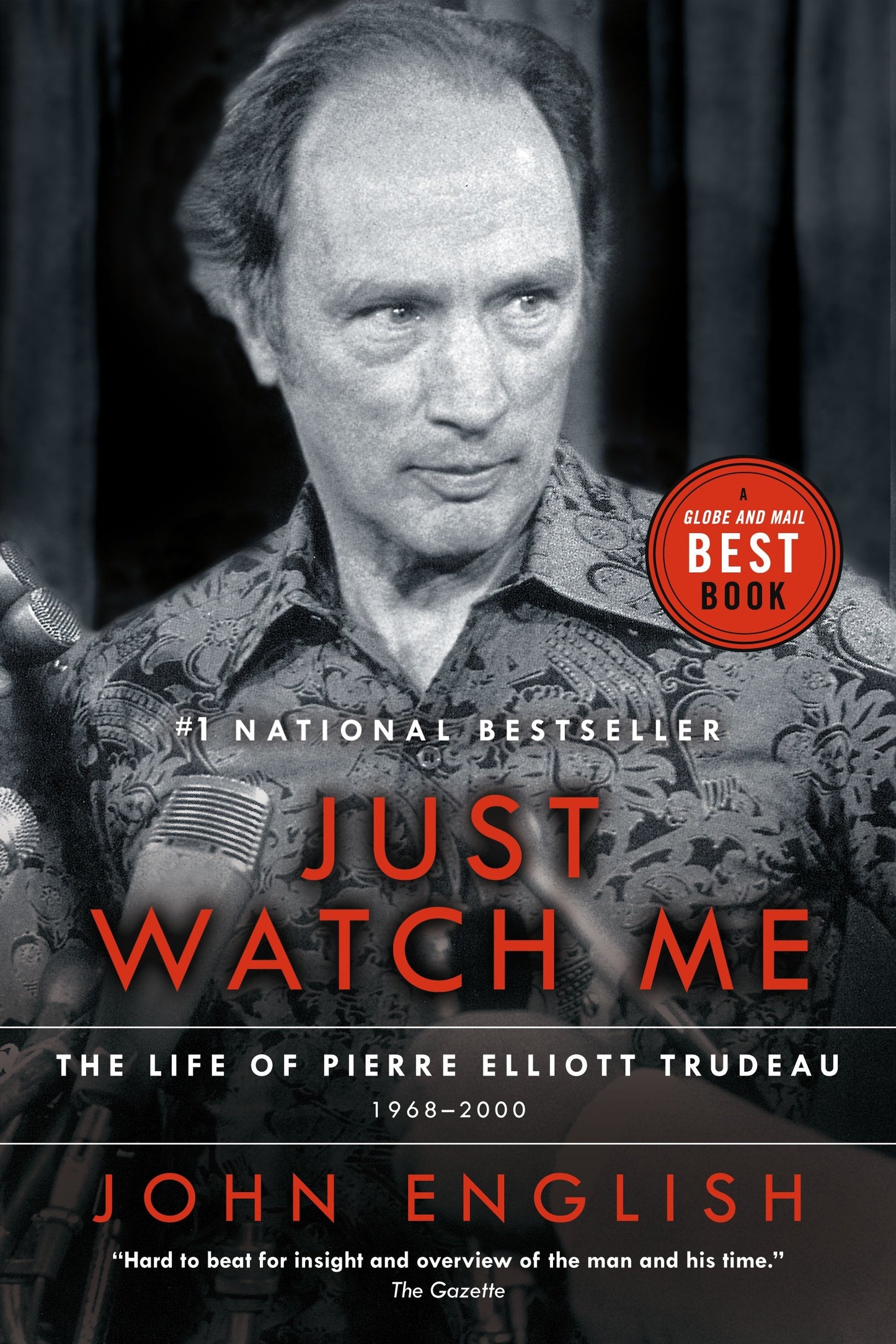 Just Watch Me - The Life of Pierre Elliott Trudeau, Volume Two: 1968-2000